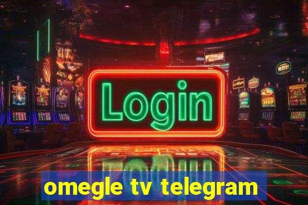 omegle tv telegram